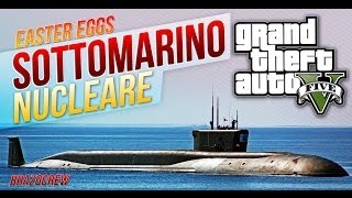 GTA 5  SOTTOMARINO NUCLEARE  EASTER EGGS [upl. by Noyahs]