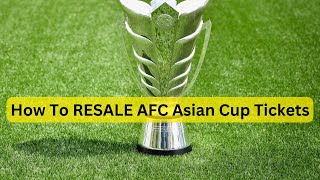 How To Resale AFC Asian Cup Qatar Tickets Hassam Vlogs [upl. by Wellesley693]