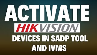 How to Activate Hikvision Devices In SADP Tool And iVMS 4200  SaiTron Technology [upl. by Pilif339]