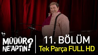 Müdür Neaptın 11 Bölüm Tek Parça Full HD  Bipsiz [upl. by Barhos726]