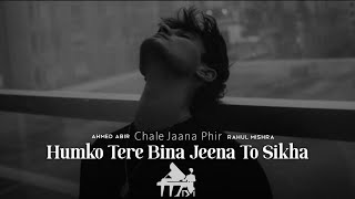 Humko Tere Bina Jeena Toh Shikha  Slowed Reverb Song  Chale Jana Phir  Ahmed Abir  Sad Song [upl. by Jedidiah126]