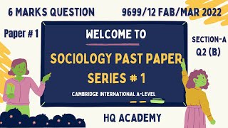 3 Paper1 A LevelSociology 9699 Past Paper FabMar 2022  969912 Q2 b 6 Marks Attempt [upl. by Av]