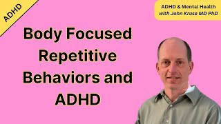 Body Focused Repetitive Behaviors and ADHD [upl. by Melmon]