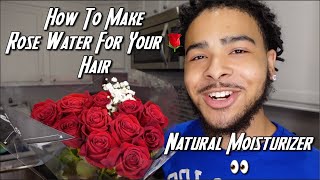 SECRET TO HEALTHY LOCS  👀 HOW TO MAKE ROSE WATER 🌹 NATURAL MOISTURIZER 🧴 [upl. by Oilcareh]