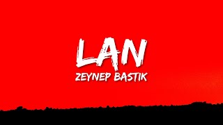 Zeynep Bastık  Lan Lyrics [upl. by Elac]