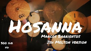 Hosanna  Marcos Barrientos Ish Melton Versión Drum Cover Joshua Ramos [upl. by Atineg]