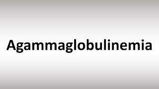 How to Pronounce Agammaglobulinemia [upl. by Skvorak29]