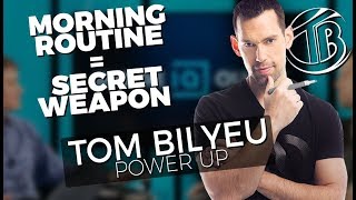 POWER UP  Morning Routine  Secret Weapon  Tom Bilyeu [upl. by Patrizio]