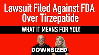 Lawsuit Filed Against FDA Over Tirzepatide—What It Means for You [upl. by Meares]