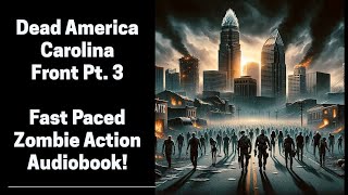 07 Dead America Carolina Front Pt 3 Complete Horror Audiobook Book 7 of 47 in Dead America [upl. by Ehud616]