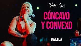 Dalila  Cóncavo y convexo  LETRA [upl. by Vershen288]