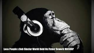 Loca People ❌Bob Sinclar World Hold On Fisher Rework MASHUP👽👾🥵 [upl. by Boyden]