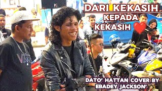 🔥Dato HATTANDari Kekasih Kepada Kekasih🔴Cover By EBADEY JACKSON  MJ🇲🇾  Ft Cahaya Buskers [upl. by Hills417]