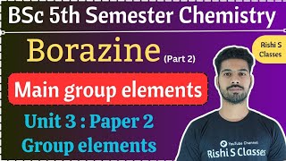 Bsc 5th semester chemistryPaper 2Unit 3Main group elementsBorazineRishi Sir [upl. by Yenterb]