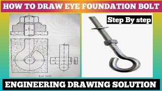 How to draw FOUNDATION EYE BOLT  Engineering Drawing Solution  Step by step guide  BOE Exam [upl. by Cheke651]