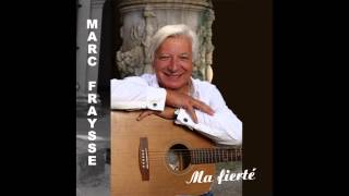 Marc Fraysse  Ma fierté Audio [upl. by Neicul]