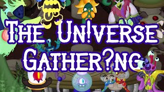 My Singing Monsters TFC  The Unverse Gatherng FINAL [upl. by Blythe]