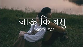 Jau ki Basu  Sabin rai lyrics [upl. by Einej812]