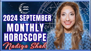 ♒️ Aquarius September 2024 Astrology Horoscope by Nadiya Shah [upl. by Aizirtap]