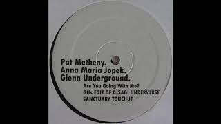 Pat Metheny Anna Maria Jopek  Are You Going With Me GUs Edit Of DJ Sagi TouchUP Glenn Underground [upl. by Otiragram]