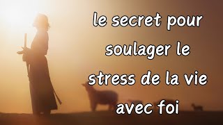 le secret pour soulager le stress de la vie avec foi foi france catholique dieu prière [upl. by Millda]