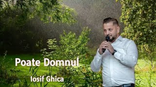 Iosif Ghica  Poate Domnul oficial  2022 [upl. by Tevis]