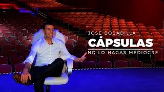 NO LO HAGAS MEDIOCRE  CÁPSULAS  José Bobadilla Oficial [upl. by Engedi]