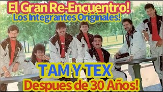 El Gran ReEncuentro de Los TAM Y TEX  DESPUES DE 30 AÑOS Los Integrantes Originales [upl. by Petigny]