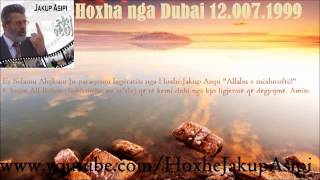 Hoxha nga Dubai 120071999 HoxhëJakup Asipi Allahu e mëshiroftë [upl. by Aronek]