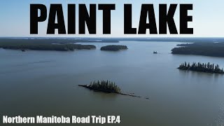 Paint Lake  Northern Manitoba Road Trip  Ep 4 [upl. by Birkett]