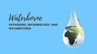 Waterborne Pathogens Microbiology and Mycobacteria [upl. by Glenna]