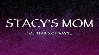 Fountains of Wayne  Stacys Mom Lyrics [upl. by Luigi]