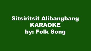 Sitsiritsit Alibangbang Karaoke [upl. by Dalt520]