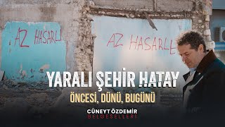 Yaralı Şehir Hatay Öncesi Dünü Bugünü  Cüneyt Özdemir Belgeselleri [upl. by Delfine]