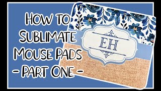 How to Sublimate Mouse Pads  Part One sublimation Emmascottage [upl. by Lleon222]