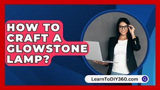 How To Craft A Glowstone Lamp  LearnToDIY360com [upl. by Far]