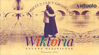 Lucyna Olejniczak quotKobiety z ulicy Grodzkiej Wiktoriaquot audiobook Czyta Joanna Gajór [upl. by Yenahpets978]