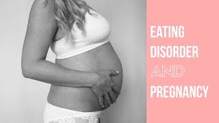 EATING DISORDERS AND PREGNANCY [upl. by Palm451]