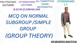 IMPORTANT MCQ ON NORMAL SUBGROUP AND SIMPLE GROUP GROUPTHEORY POLY LECTLECTALL COMPETITIVE EXAM [upl. by Ybhsa]