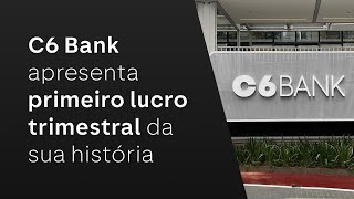 C6 BANK REGISTRA 1º LUCRO TRIMESTRAL [upl. by Rimaj]