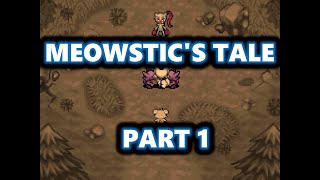 Meowstics Tale Part 1 ROMHACKENG [upl. by Enimsaj543]