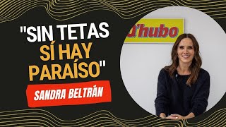 quotSin tetas sí hay paraísoquot Sandra Beltrán [upl. by Mckinney986]