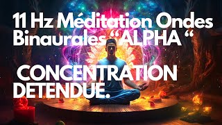 11 Hz Méditation ondes binaurales ALPHA CONCENTRATION DETENDUE [upl. by Gustie]