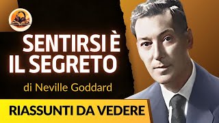 SENTIRSI È IL SEGRETO DI NEVILLE GODDARD RIASSUNTO [upl. by Melitta]