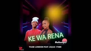 Ke wa rena  Tsubi london Ft Jaqua 1 timeBolomp3 com [upl. by Ihskaneem]