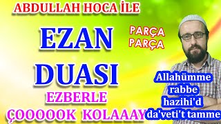 Ezan duası ezberle Parça Parça Ezan bittikten sonra okunan dua Abdullah hoca [upl. by Terza]