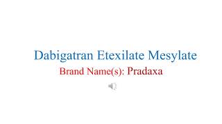 Dabigatran Etexilate Mesylate Pronunciation and Brand name [upl. by Eintruoc741]