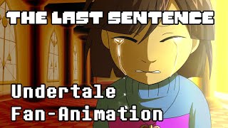 【Undertale Fan Animation】 The Last Sentence [upl. by Ris]