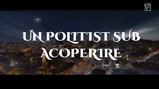 UN POLITIST SUB ACOPERIRE Partea 1 3  🎬 Film subtitrat in romana 2023 [upl. by Yenruoc366]