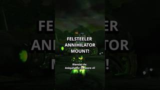 Felsteel Annihilator Mount  Riendas de Aniquilador de acero vil [upl. by Sirron]